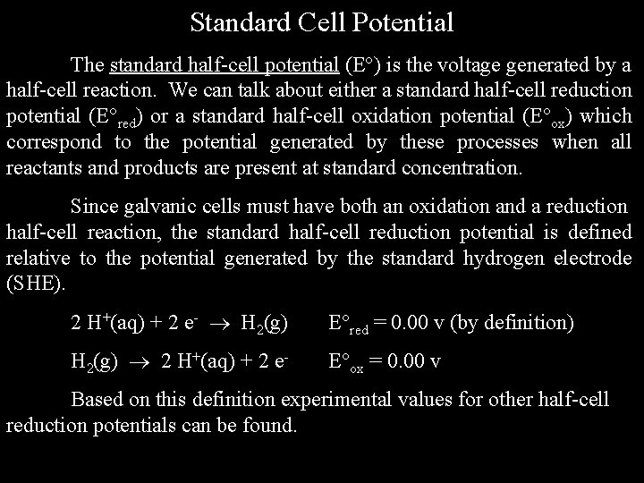 Standard Cell Potential The standard half-cell potential (E ) is the voltage generated by Standard Cell Potential The standard half-cell potential (E ) is the voltage generated by