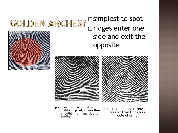 � simplest to spot � ridges enter one side and exit the opposite plain