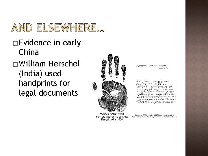 � Evidence in early China � William Herschel (India) used handprints for legal documents