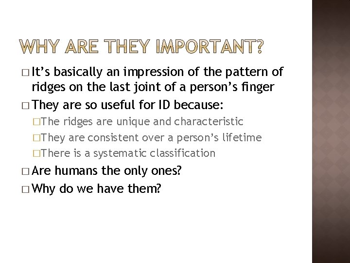 � It’s basically an impression of the pattern of ridges on the last joint