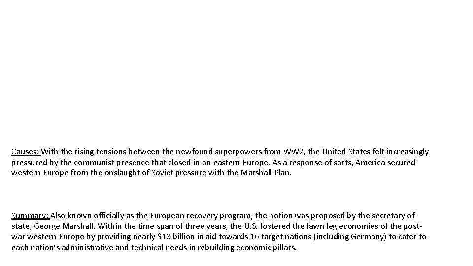  Causes: With the rising tensions between the newfound superpowers from WW 2, the