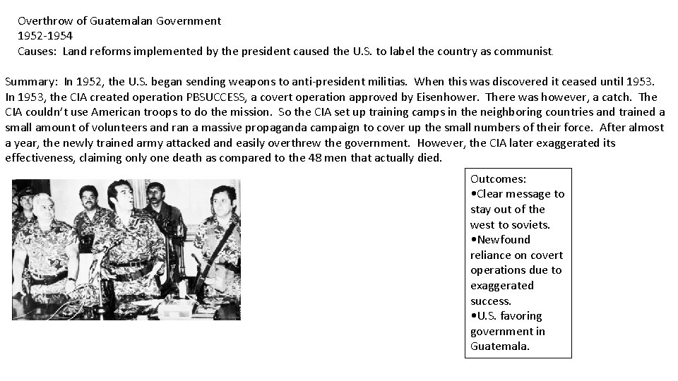 Overthrow of Guatemalan Government 1952 -1954 Causes: Land reforms implemented by the president caused