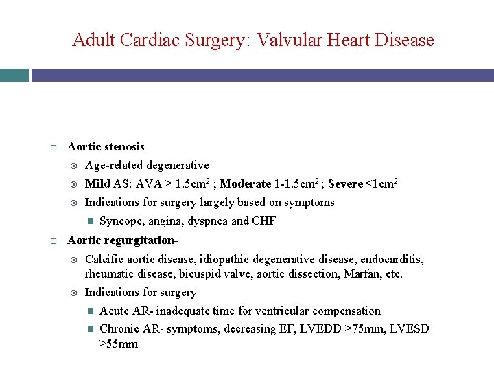 Adult Cardiac Surgery: Valvular Heart Disease Aortic stenosis Age-related degenerative Mild AS: AVA >