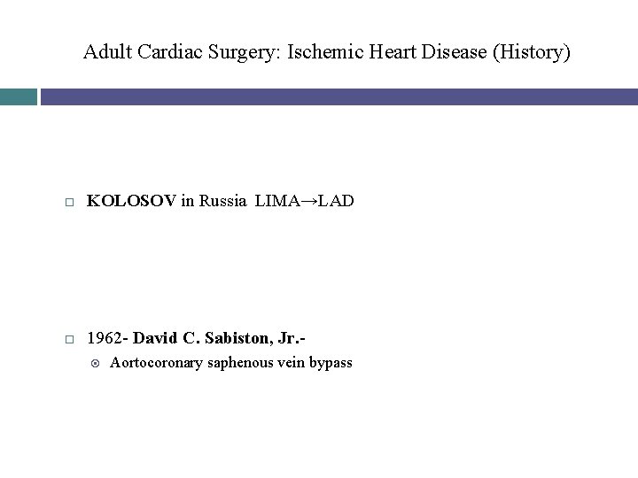 Adult Cardiac Surgery: Ischemic Heart Disease (History) KOLOSOV in Russia LIMA→LAD 1962 - David