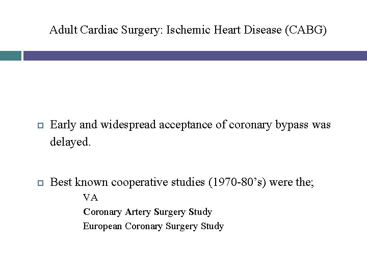 Adult Cardiac Surgery: Ischemic Heart Disease (CABG) Early and widespread acceptance of coronary bypass