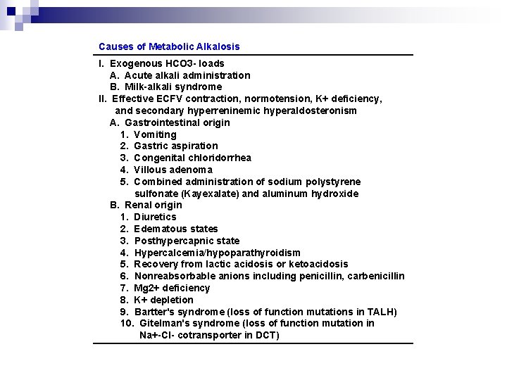 Causes of Metabolic Alkalosis I. Exogenous HCO 3 - loads A. Acute alkali administration