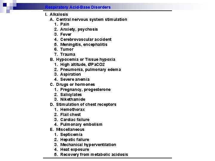 Respiratory Acid-Base Disorders I. Alkalosis A. Central nervous system stimulation 1. Pain 2. Anxiety,