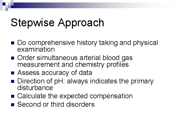 Stepwise Approach n n n Do comprehensive history taking and physical examination Order simultaneous