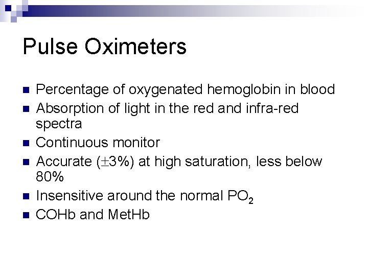 Pulse Oximeters n n n Percentage of oxygenated hemoglobin in blood Absorption of light