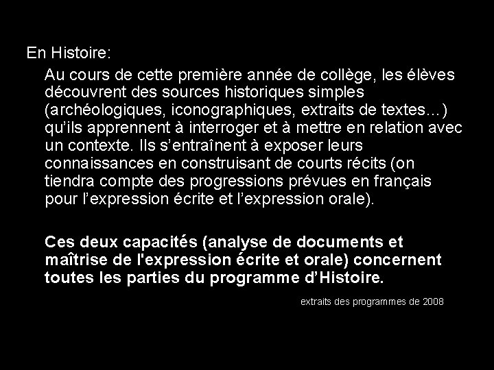 En Histoire: Au cours de cette première année de collège, les élèves découvrent des