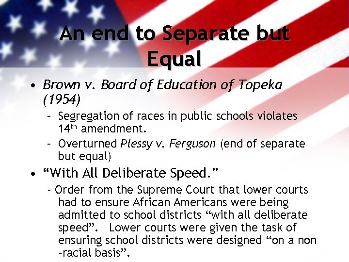 An end to Separate but Equal • Brown v. Board of Education of Topeka