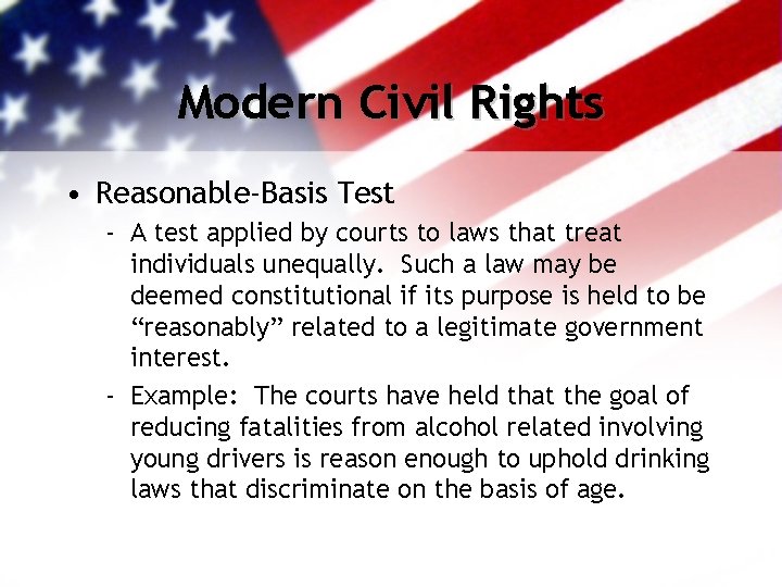 Modern Civil Rights • Reasonable-Basis Test - A test applied by courts to laws