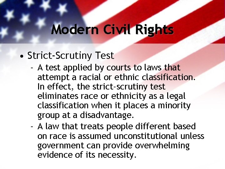 Modern Civil Rights • Strict-Scrutiny Test - A test applied by courts to laws Modern Civil Rights • Strict-Scrutiny Test - A test applied by courts to laws