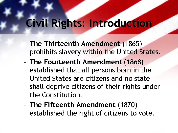 Civil Rights: Introduction – The Thirteenth Amendment (1865) prohibits slavery within the United States. Civil Rights: Introduction – The Thirteenth Amendment (1865) prohibits slavery within the United States.