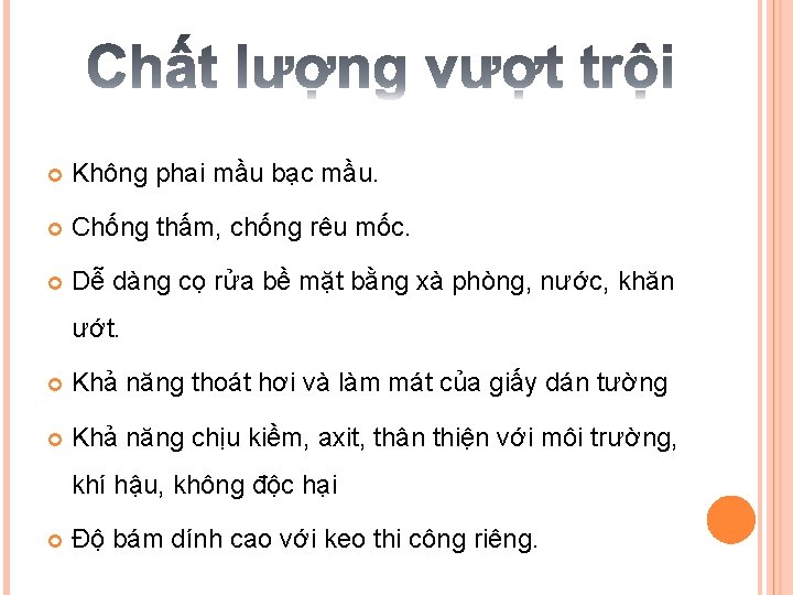  Không phai mầu bạc mầu. Chống thấm, chống rêu mốc. Dễ dàng cọ