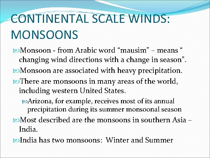 CONTINENTAL SCALE WINDS: MONSOONS Monsoon - from Arabic word “mausim” – means “ changing