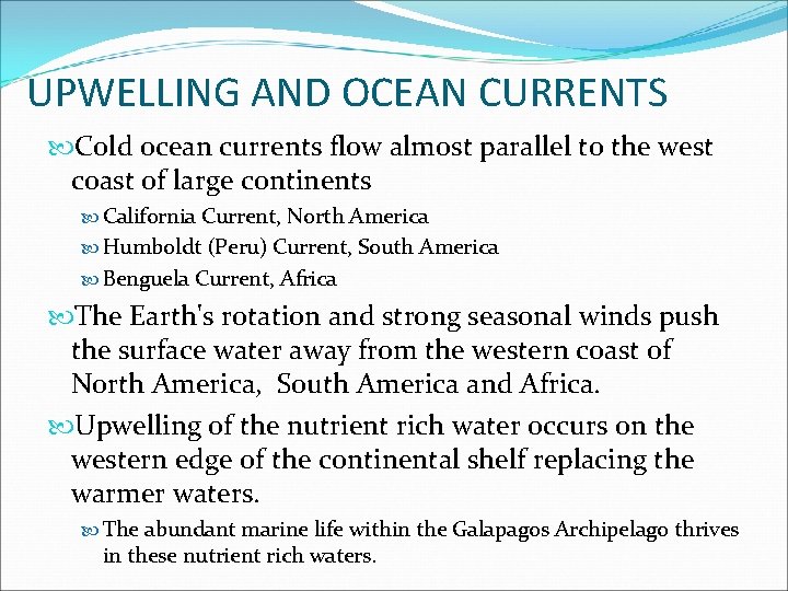 UPWELLING AND OCEAN CURRENTS Cold ocean currents flow almost parallel to the west coast