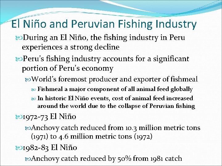 El Niño and Peruvian Fishing Industry During an El Niño, the fishing industry in