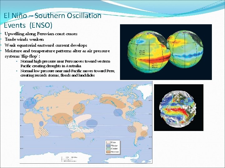 El Niño – Southern Oscillation Events (ENSO) • • Upwelling along Peruvian coast ceases