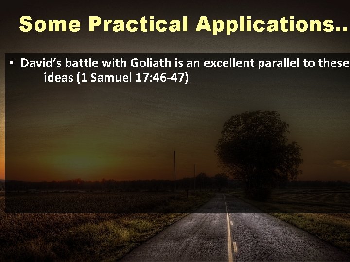 Some Practical Applications… • David’s battle with Goliath is an excellent parallel to these