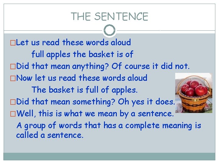 THE SENTENCE �Let us read these words aloud full apples the basket is of
