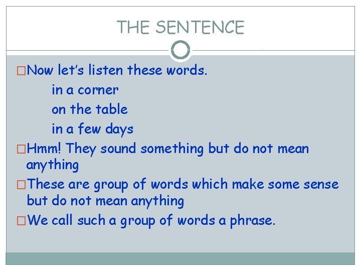 THE SENTENCE �Now let’s listen these words. in a corner on the table in