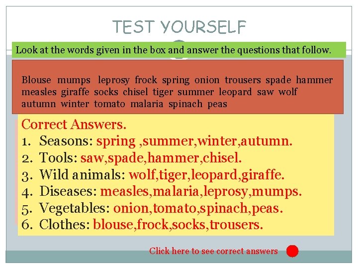 TEST YOURSELF Look at the words given in the box and answer the questions