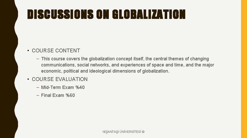 DISCUSSIONS ON GLOBALIZATION • COURSE CONTENT – This course covers the globalization concept itself,