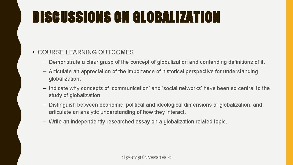 DISCUSSIONS ON GLOBALIZATION • COURSE LEARNING OUTCOMES – Demonstrate a clear grasp of the