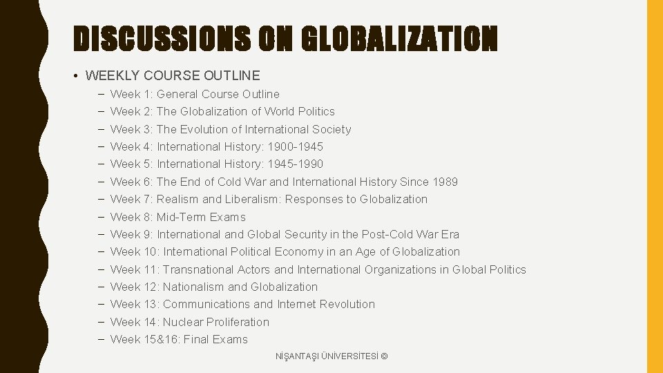 DISCUSSIONS ON GLOBALIZATION • WEEKLY COURSE OUTLINE – – – – Week 1: General