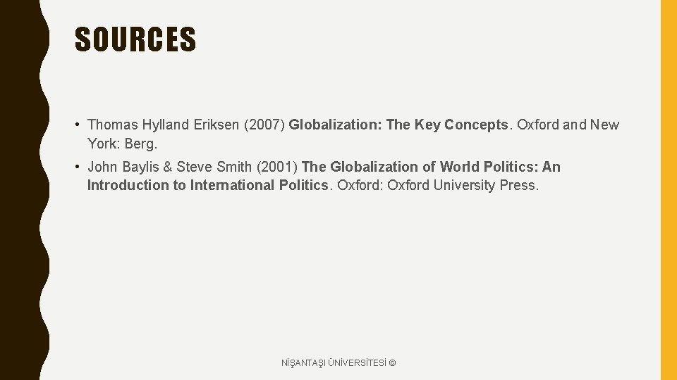 SOURCES • Thomas Hylland Eriksen (2007) Globalization: The Key Concepts. Oxford and New York: