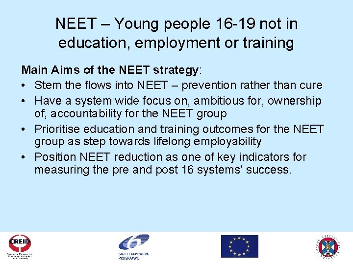 NEET – Young people 16 -19 not in education, employment or training Main Aims