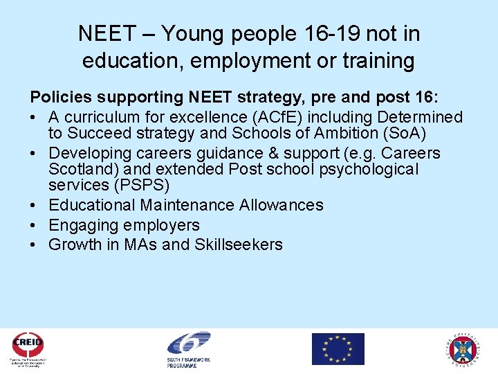 NEET – Young people 16 -19 not in education, employment or training Policies supporting