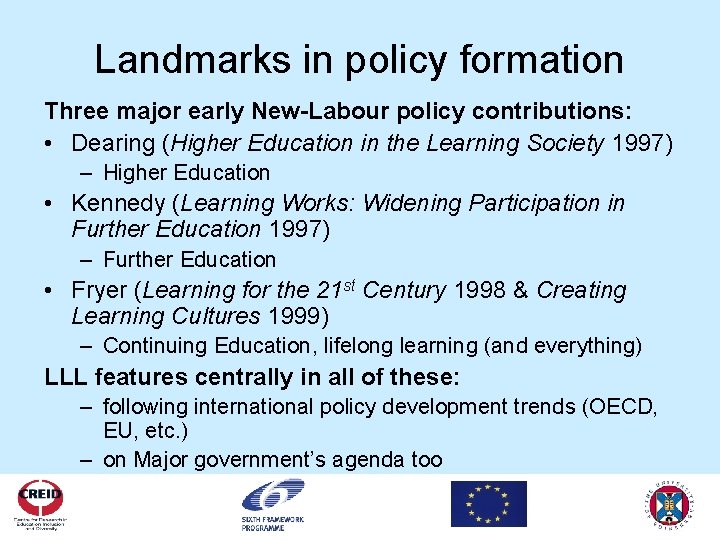 Landmarks in policy formation Three major early New-Labour policy contributions: • Dearing (Higher Education
