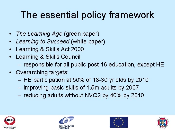 The essential policy framework • • The Learning Age (green paper) Learning to Succeed