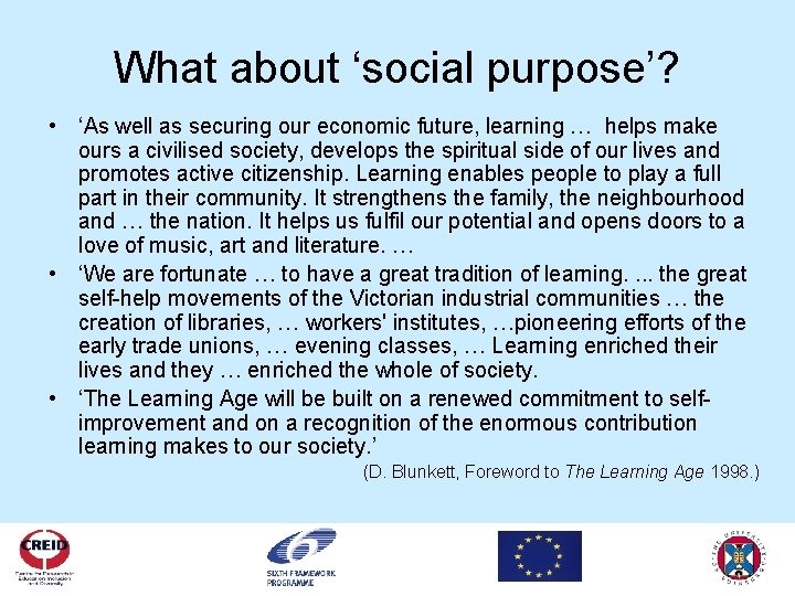 What about ‘social purpose’? • ‘As well as securing our economic future, learning …