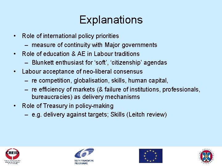 Explanations • Role of international policy priorities – measure of continuity with Major governments
