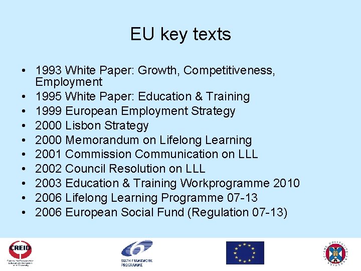 EU key texts • 1993 White Paper: Growth, Competitiveness, Employment • 1995 White Paper: