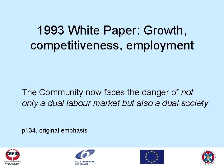 1993 White Paper: Growth, competitiveness, employment The Community now faces the danger of not