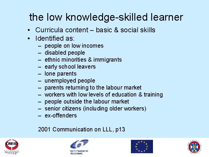 the low knowledge-skilled learner • Curricula content – basic & social skills • Identified