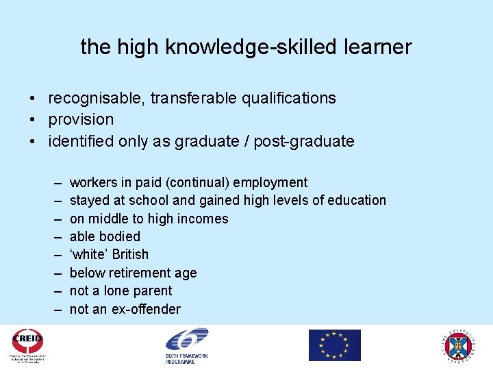 the high knowledge-skilled learner • recognisable, transferable qualifications • provision • identified only as