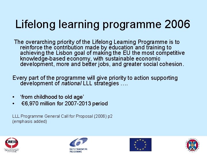 Lifelong learning programme 2006 The overarching priority of the Lifelong Learning Programme is to