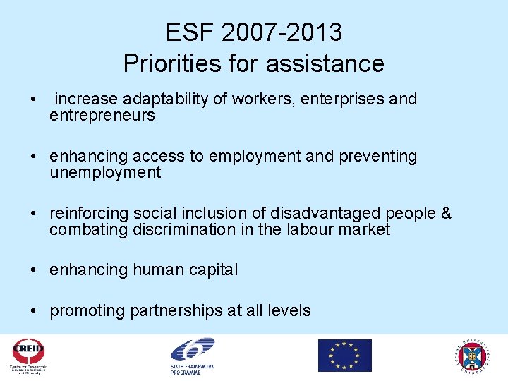 ESF 2007 -2013 Priorities for assistance • increase adaptability of workers, enterprises and entrepreneurs