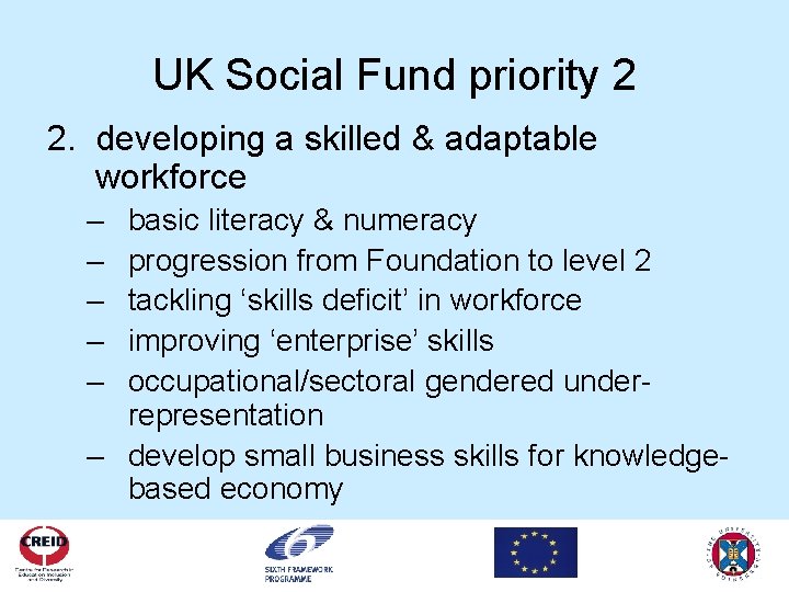 UK Social Fund priority 2 2. developing a skilled & adaptable workforce – –