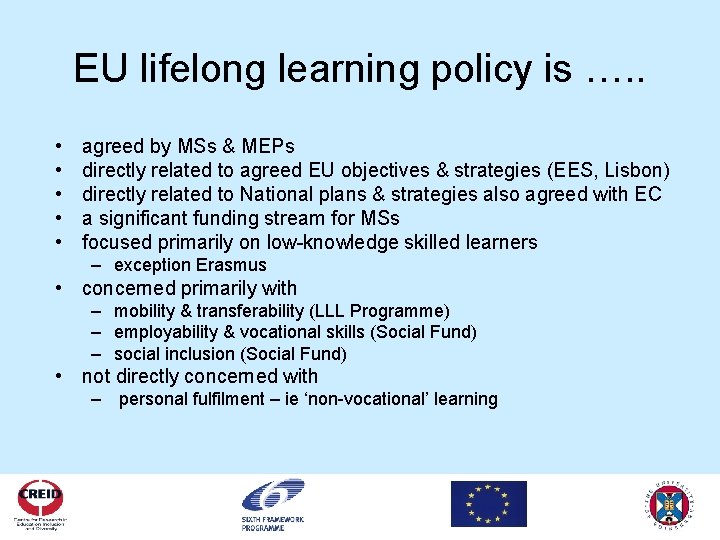 EU lifelong learning policy is …. . • • • agreed by MSs &