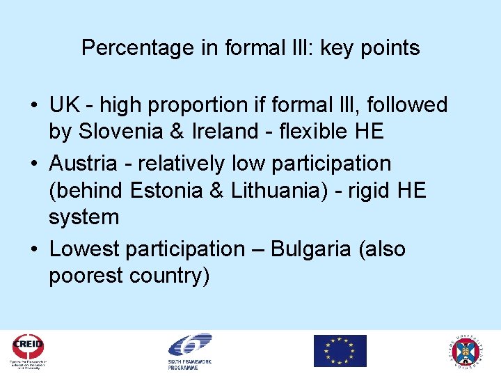 Percentage in formal lll: key points • UK - high proportion if formal lll,