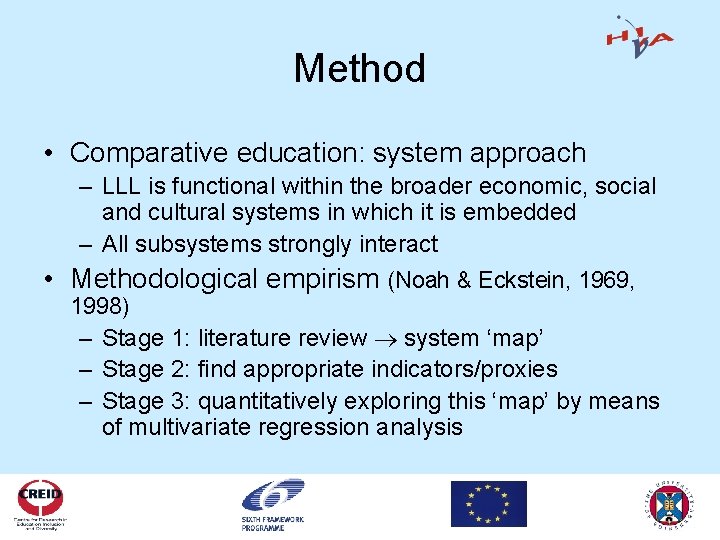 Method • Comparative education: system approach – LLL is functional within the broader economic,