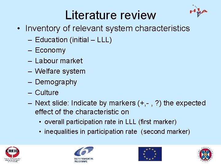 Literature review • Inventory of relevant system characteristics – – – – Education (initial