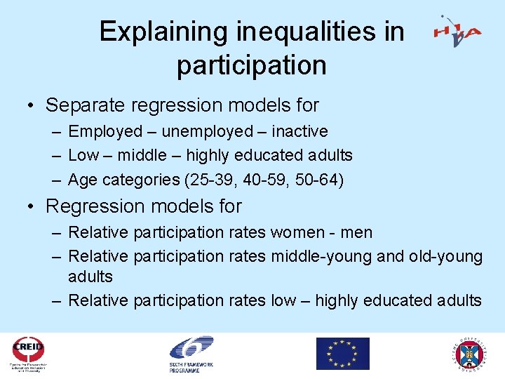 Explaining inequalities in participation • Separate regression models for – Employed – unemployed –