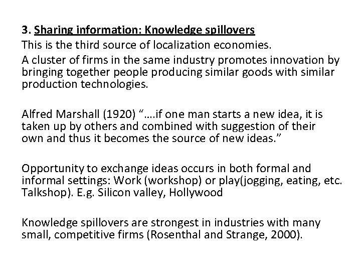 3. Sharing information: Knowledge spillovers This is the third source of localization economies. A